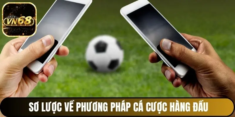Sơ lược về phương pháp cá cược hàng đầu